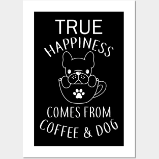 True Happiness Comes From Coffee And Dog Posters and Art